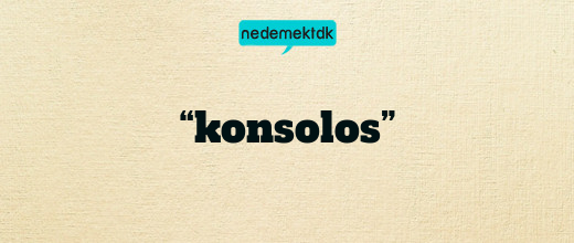 “konsolos”