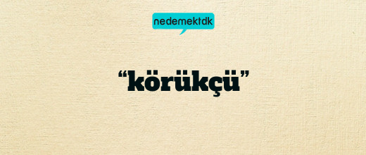 “körükçü”