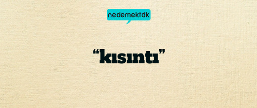 “kısıntı”