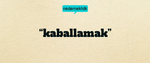 “kaballamak”