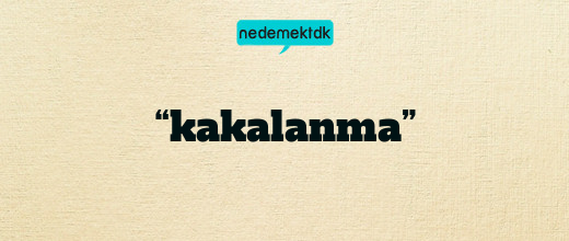 “kakalanma”