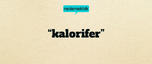 “kalorifer”