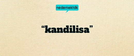 “kandilisa”