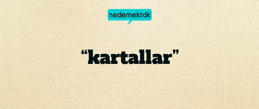 “kartallar”