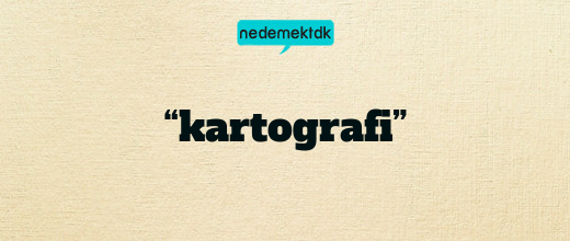 “kartografi”