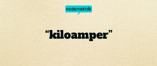 “kiloamper”
