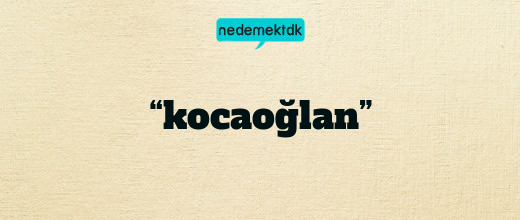 “kocaoğlan”