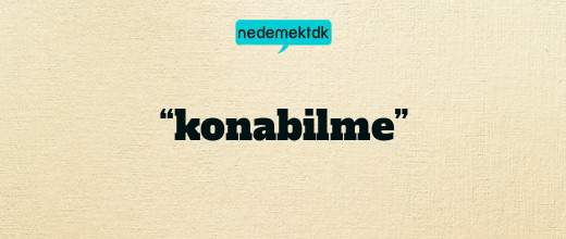 “konabilme”