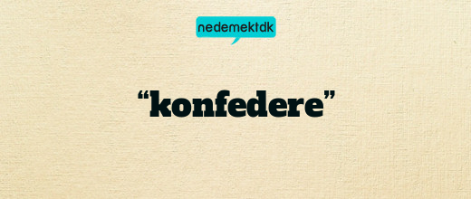 “konfedere”