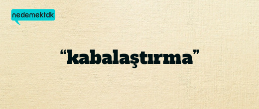 “kabalaştırma”