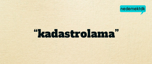 “kadastrolama”