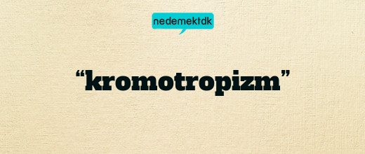 “kromotropizm”