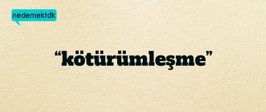 “kötürümleşme”