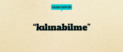 “kılınabilme”