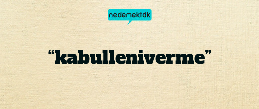 “kabulleniverme”