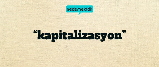 “kapitalizasyon”