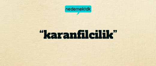 “karanfilcilik”