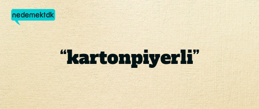 “kartonpiyerli”