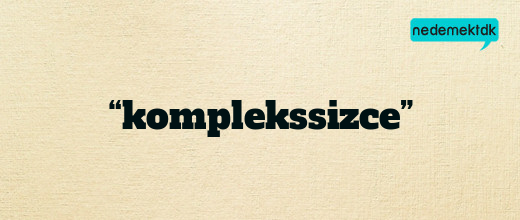 “komplekssizce”