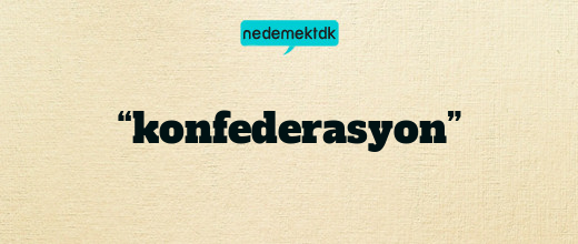 “konfederasyon”