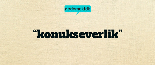 “konukseverlik”