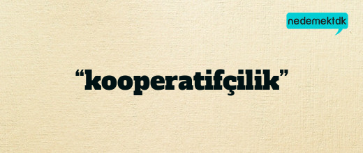 “kooperatifçilik”