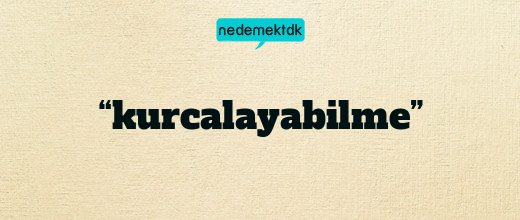 “kurcalayabilme”