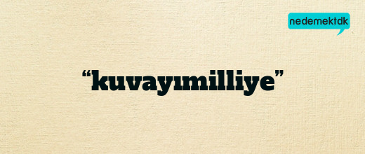 “kuvayımilliye”