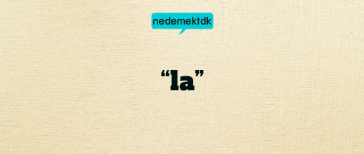 “la”