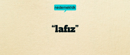 “lafız”