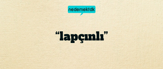 “lapçınlı”