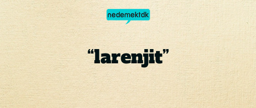 “larenjit”