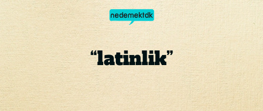 “latinlik”