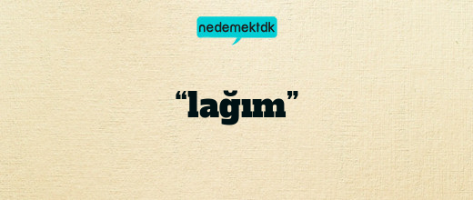 “lağım”