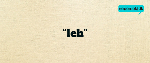 “leh”