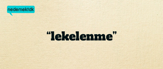 “lekelenme”