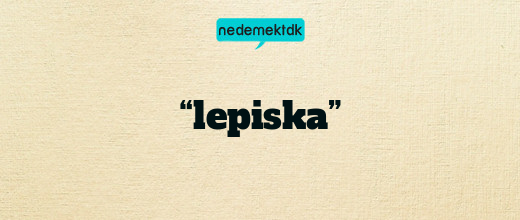“lepiska”