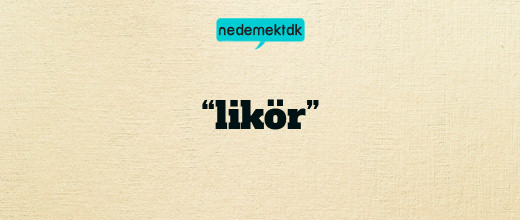 “likör”
