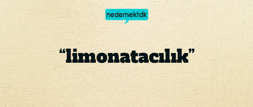 “limonatacılık”