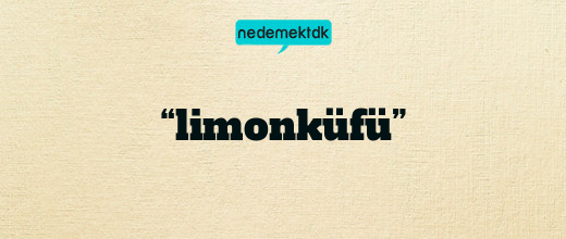 “limonküfü”