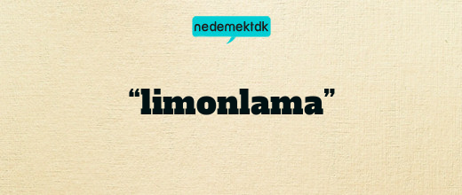 “limonlama”