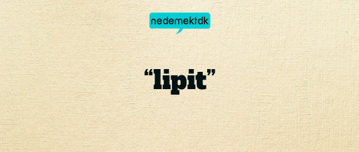 “lipit”