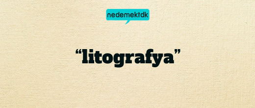 “litografya”