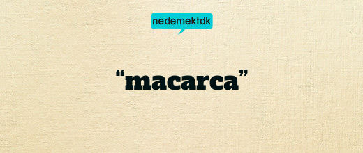 “macarca”