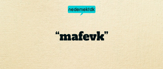“mafevk”