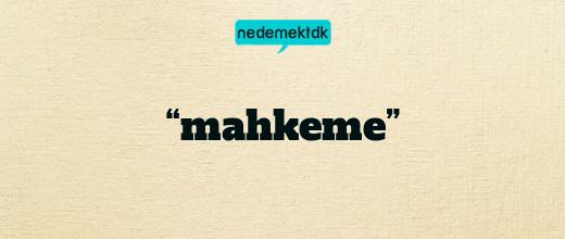 “mahkeme”