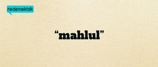 “mahlul”