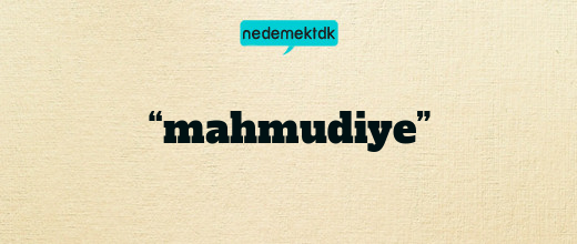 “mahmudiye”