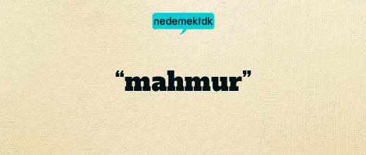 “mahmur”