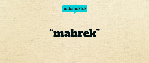 “mahrek”
